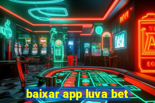 baixar app luva bet